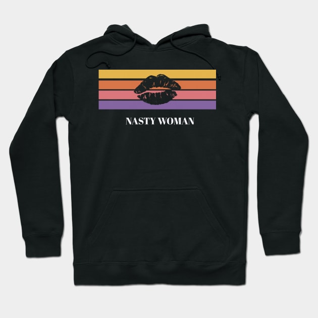 Nasty Woman Hoodie by SoCalDreamin